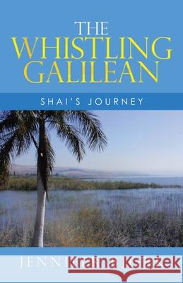 The Whistling Galilean: Shai's Journey Jennifer Bjork 9781664238091