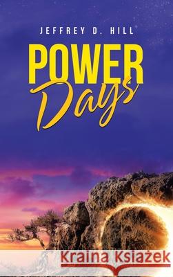 Power Days Jeffrey D. Hill 9781664239586