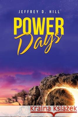 Power Days Jeffrey D. Hill 9781664239593