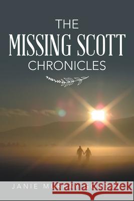 The Missing Scott Chronicles Janie Murray Gordon 9781664239975