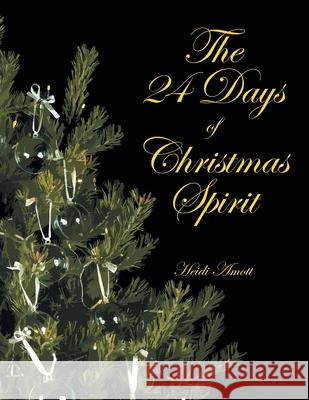 The 24 Days of Christmas Spirit Heidi Amott 9781664240414