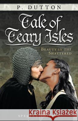 Tale of Teary Isles: Beauty in the Shattered P. Dutton 9781664241244