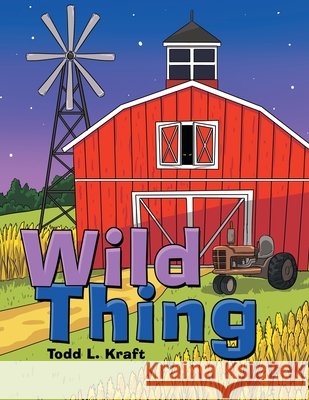 Wild Thing Todd L. Kraft 9781664241343