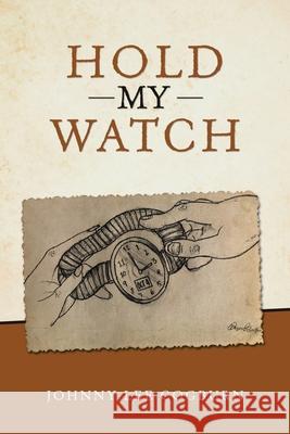 Hold My Watch Johnny Lee Cogburn 9781664241725