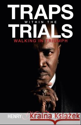 Traps Within the Trials: Walking in Triumph Henry Richards 9781664242289 WestBow Press