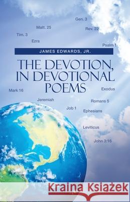 The Devotion, in Devotional Poems James Edwards, Jr 9781664244634 WestBow Press