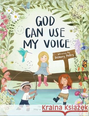 God Can Use My Voice Delaney Holley, Maria Jose Garcia 9781664246263