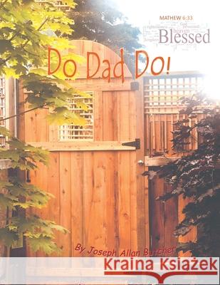 Do Dad Do! Joseph Allan Butcher 9781664246386 WestBow Press