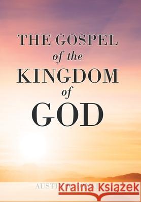 The Gospel of the Kingdom of God Austin R. Dayal 9781664249769 WestBow Press