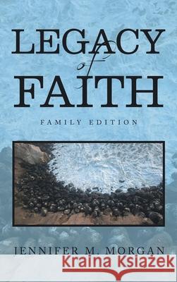 Legacy of Faith: Family Edition Jennifer M Morgan 9781664249912