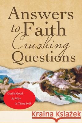 Answers to Faith Crushing Questions Bob Green 9781664250321