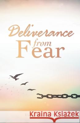 Deliverance from Fear Elisa Rendon 9781664250697