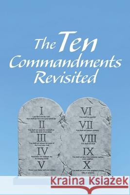 The Ten Commandments Revisited Tom Kingery 9781664251823 WestBow Press