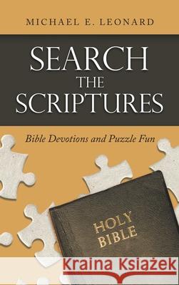 Search the Scriptures: Bible Devotions and Puzzle Fun Michael E. Leonard 9781664252226 WestBow Press