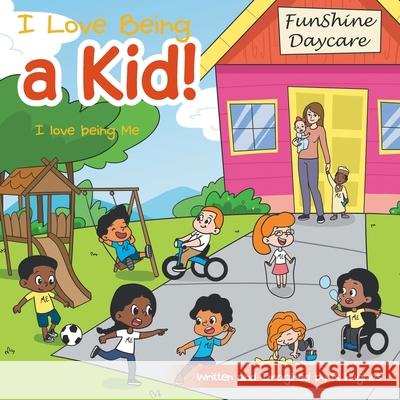 I Love Being a Kid!: I Love Being Me R. Hughes 9781664252707
