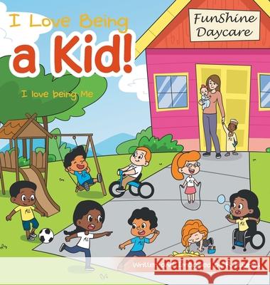I Love Being a Kid!: I Love Being Me R Hughes 9781664252721 WestBow Press