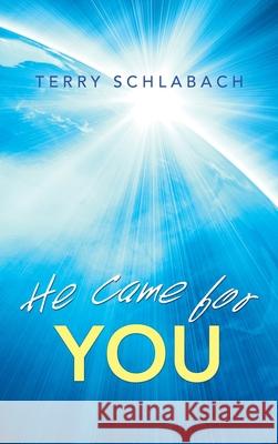 He Came for You Terry Schlabach 9781664253483