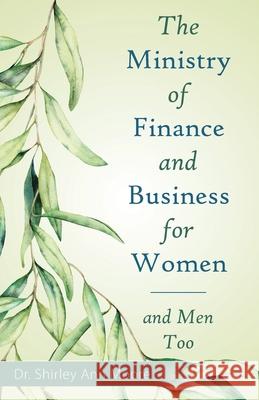 The Ministry of Finance and Business for Women: And Men Too Shirley Ann Moore 9781664253575