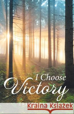 I Choose Victory Tricia Jantz 9781664258860