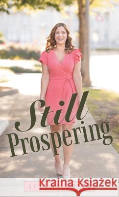 Still Prospering Autumn Smith 9781664259478 WestBow Press