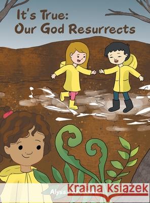 It's True: Our God Resurrects Alyssa Kruschke 9781664260535 WestBow Press