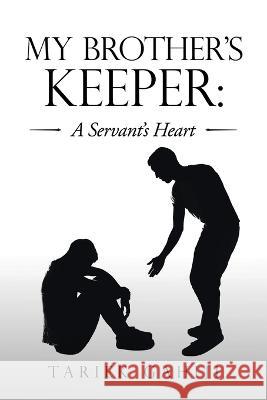 My Brother's Keeper: a Servant's Heart Tariek Gahiji 9781664260832 WestBow Press