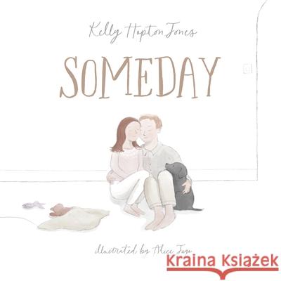 Someday Kelly Hopton-Jones Alice Jago 9781664261488