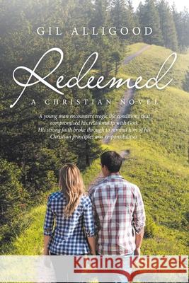 Redeemed: A Christian Novel Gil Alligood 9781664262768 WestBow Press