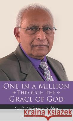 One in a Million Through the Grace of God: God's Unknown Soldier John Mathews 9781664263185 WestBow Press