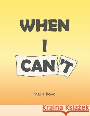 When I Can't Maria Boyd 9781664264083
