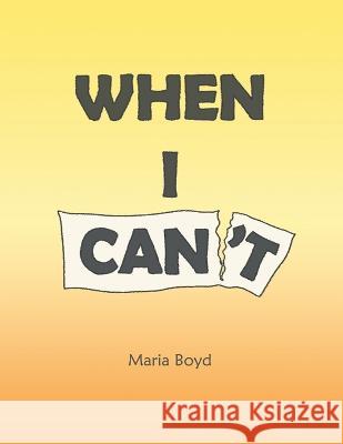 When I Can't Maria Boyd 9781664264083 WestBow Press