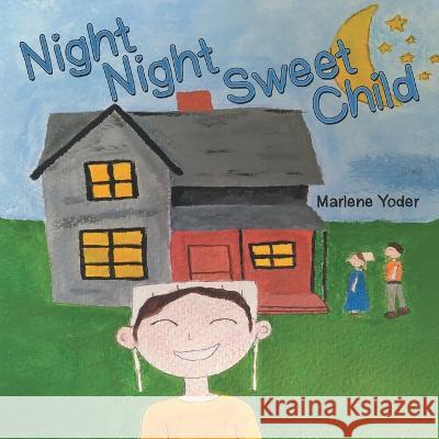 Night Night Sweet Child Marlene Yoder 9781664266223