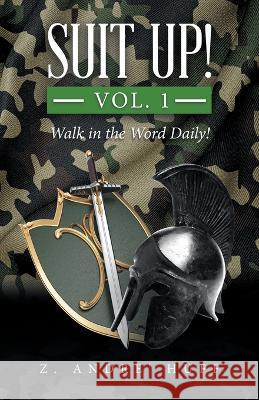 Suit Up! Vol. 1: Walk in the Word Daily! Z Andre' Huff 9781664266391 WestBow Press