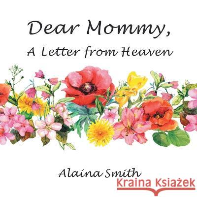 Dear Mommy: A Letter from Heaven Smith, Alaina 9781664266513