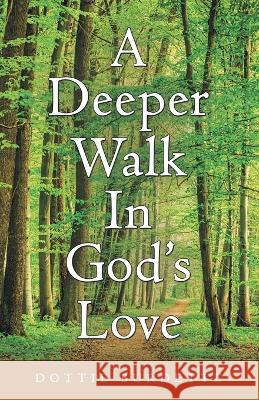 A Deeper Walk in God's Love Dottie Burdette 9781664267305