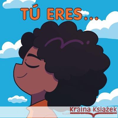 Tú Eres... Diana Tucker, Kiana Henderson 9781664268005 WestBow Press