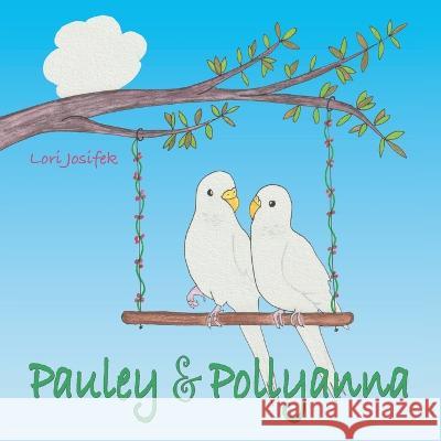 Pauley & Pollyanna Lori Josifek 9781664268630 WestBow Press