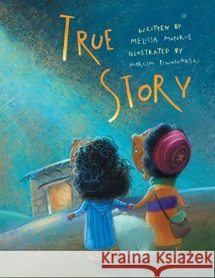 True Story Melissa Monroe, Marcin Piwowarski 9781664269767 WestBow Press