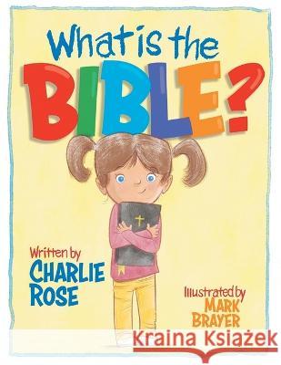 What Is the Bible? Charlie Rose, Mark Brayer 9781664271678