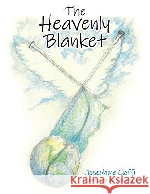 The Heavenly Blanket Josephine Cioffi Nick Florio 9781664272385