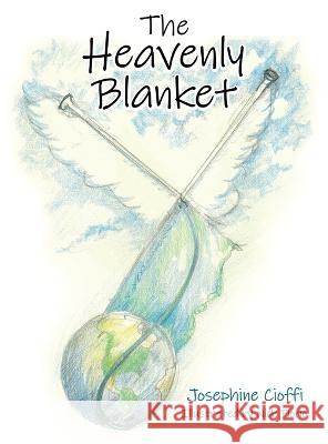 The Heavenly Blanket Josephine Cioffi Nick Florio 9781664272408