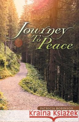 Journey to Peace Patricia Robinson 9781664273122