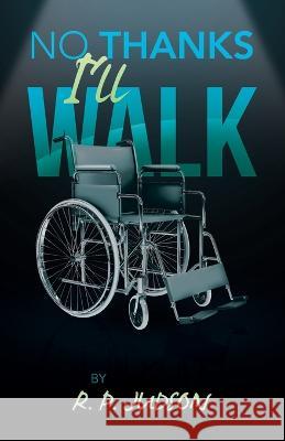 No Thanks I'll Walk R P Judson 9781664273139 WestBow Press