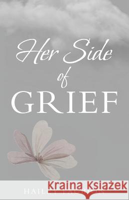 Her Side of Grief Hailey Faubion 9781664273177