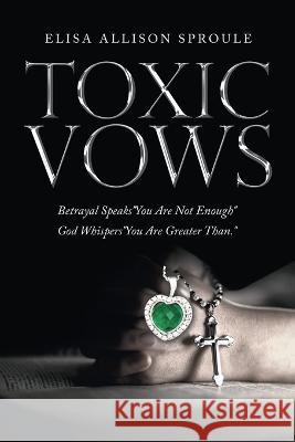Toxic Vows: Betrayal Speaks 