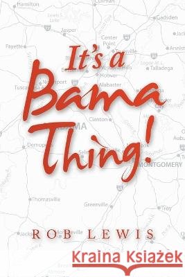 It's a Bama Thing! Rob Lewis 9781664274037 WestBow Press