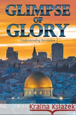 Glimpse of Glory: Understanding Revelation Ron Meacock 9781664274181