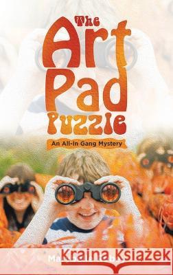 The Art Pad Puzzle: An All-In Gang Mystery Marybelle Robey 9781664280823 WestBow Press