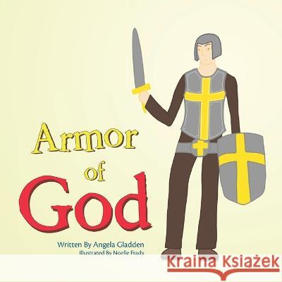 Armor of God Angela Gladden Noelle Frady 9781664281233 WestBow Press