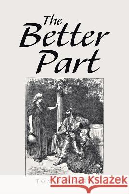 The Better Part Tom Kingery 9781664281295 WestBow Press